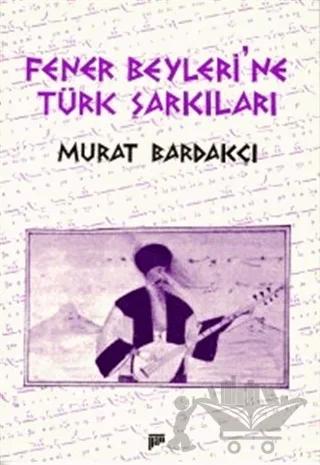 Fener Beyleri’ne Türk Şarkıları