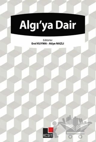 Algı'ya Dair – Atiye Nazlı, Erol Kuyma – Kesit Yayınları kitap kapağı