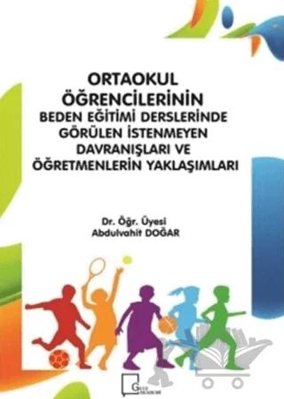 Ortaokul Öğrencilerinin Beden Eğitimi Derslerinde Görülen İstenmeyen Davranışları ve Öğretmenlerin Yaklaşımları
