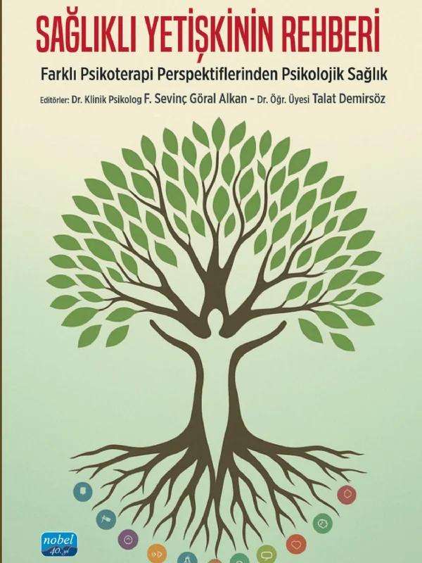 SAĞLIKLI YETİŞKİNİN REHBERİ - Farklı Psikoterapi Perspektiflerinden Psikolojik Sağlık