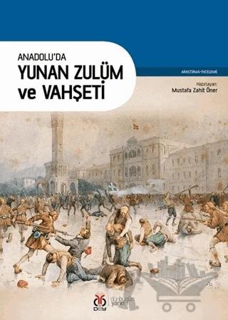 Anadolu'da Yunan Zulüm ve Vahşeti – Mustafa Zahit Öner – DBY Yayınları kitap kapağı