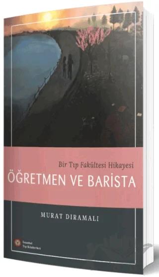 Bir Tıp Fakültesi Hikayesi Öğretmen ve Barista