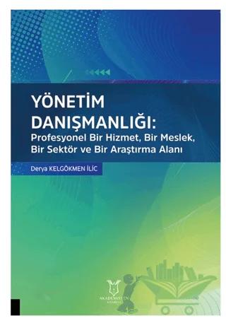 Yönetim Danışmanlığı: Profesyonel Bir Hizmet, Bir Meslek, Bir Sektör ve Bir Araştırma Alanı