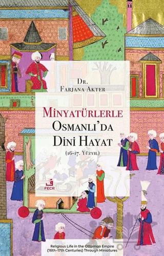 Minyatürlerle Osmanlı’da Dini Hayat (16-17. Yüzyıl)