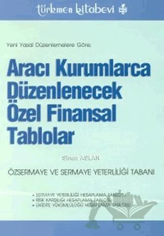 Yeni Yasal Düzenlemelere Göre Aracı Kurumlarca Düzenlenecek Özel Finansal Tablolar