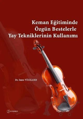 Keman Eğitiminde Özgün Bestelerle Yay Tekniklerinin Kullanımı