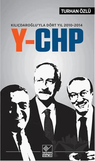 Kılıçdaroğlu'yla Dört Yıl 2010-2014 Y-CHP