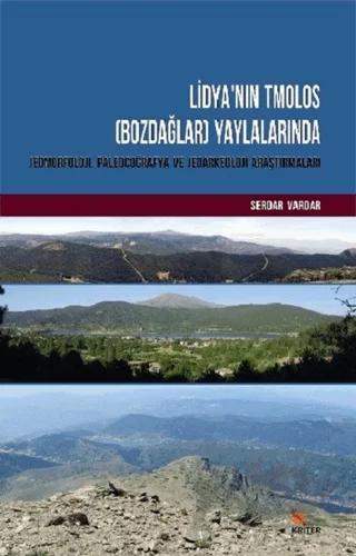 Lidya'nın Tmolos (Bozdağlar) Yaylalarında Jeomorfoloji, Paleocoğrafya ve Jeoarkeoloji Araştırmaları