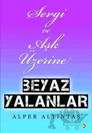 Sevgi ve Aşk Üzerine Beyaz Yalanlar