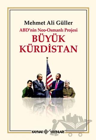 ABD’nin Neo - Osmanlı Projesi Büyük Kürdistan