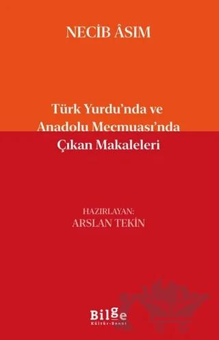 Türk Yurdu’nda ve Anadolu Mecmuası’nda Çıkan Makaleleri