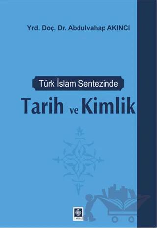 Türk İslam Sentezinde Tarih ve Kimlik