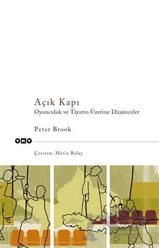 Açık Kapı Oyunculuk ve Tiyatro Üzerine Düşünceler