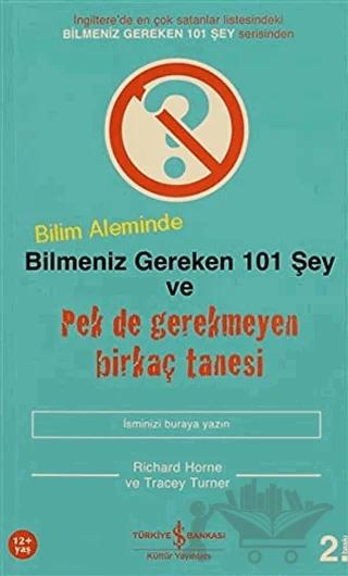 Bilim Aleminde Bilmeniz Gereken 101 Şey ve Pek de Gerekmeyen Birkaç Tanesi