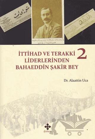 İttihad ve Terakki Liderlerinden Bahaeddin Şakir Bey - 2. Cilt