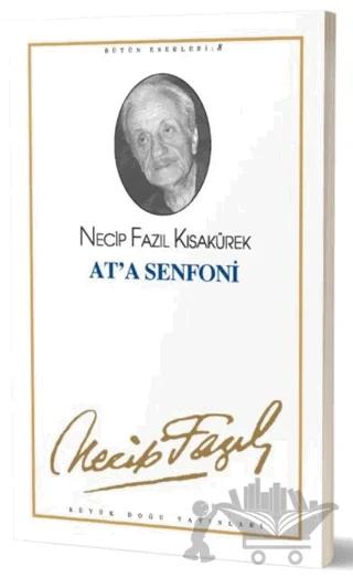 At'a Senfoni : 8 - Necip Fazıl Bütün Eserleri