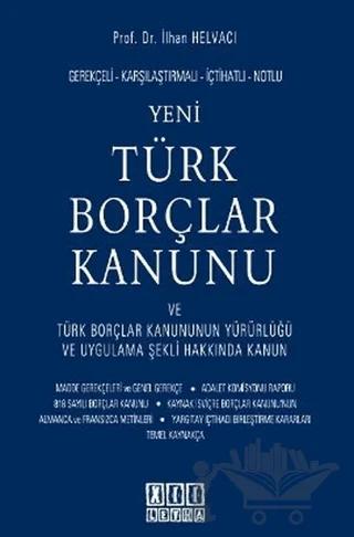 Gerekçeli - Karşılaştırmalı - İçtihatlı - Notlu Yeni Türk Borçlar Kanunu ve Türk Borçlar Kanununun Yürürlüğü ve Uygulama Şekli Hakkında Kanun