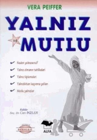 Yalnız ve Mutlu Neden Yalnızsınız? Yalnız Olmanın Tehlikeleri Yalnız Tiplemeleri Yalnızlıktan Kaçınmanın Yolları Mutlu Yalnızlar