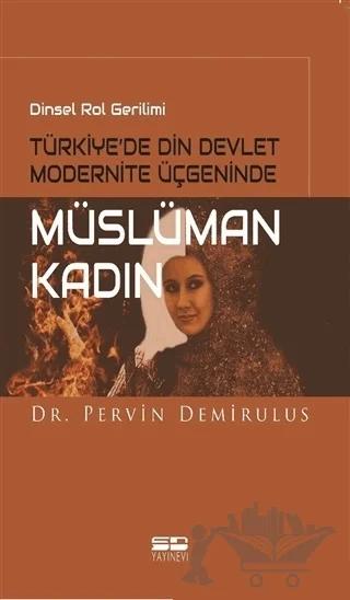 Dinsel Rol Gerilimi Türkiye’de Din Devlet Modernite Üçgeninde Müslüman Kadın