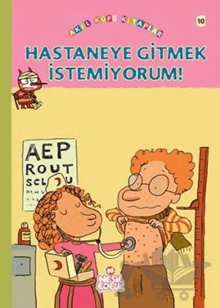 Hastaneye Gitmek İstemiyorum!