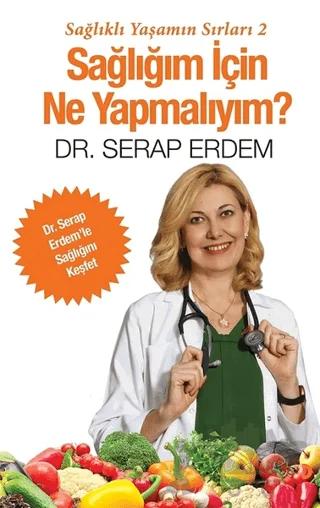 Sağlığım İçin Ne Yapmalıyım?