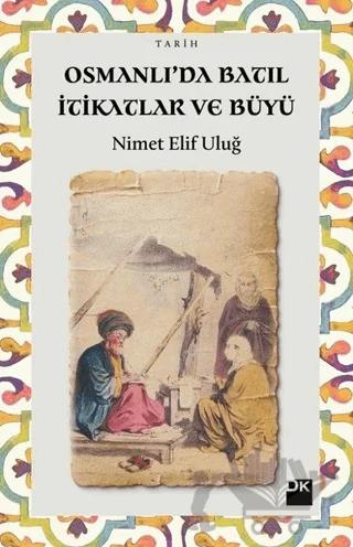 Osmanlı'da Batıl İtikatlar ve Büyü