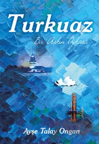 Turkuaz – Ayşe Talay Ongan – İkinci Adam Yayınları kitap kapağı