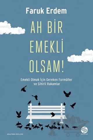 Ah Bir Emekli Olsam!