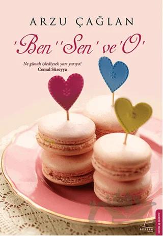Ben, Sen ve O – Arzu Çağlan – Destek Yayınları kitap kapağı