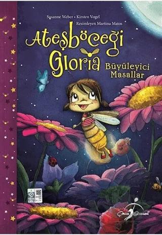 Ateşböceği Gloria - Büyüleyici Masallar – Kirsten Vogel, Susanne Weber – Çocuk Gezegeni kitap kapağı