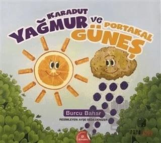 Karadut Yağmur ve Portakal Güneş
