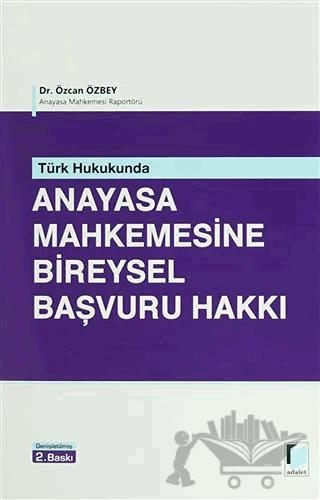 Türk Hukukunda Anayasa Mahkemesine Bireysel Başvuru Hakkı