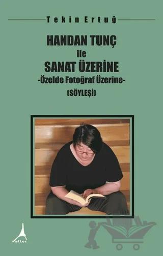 Handan Tunç İle Sanat Üzerine - Özelde Fotoğraf Üzerine