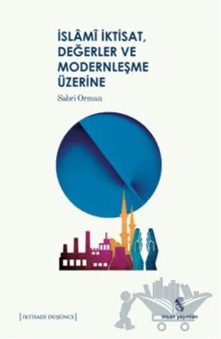İslami İktisat, Değerler ve Modernleşme Üzerine
