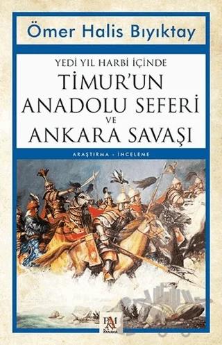 Yedi Yıl Harbi İçinde Timur’un Anadolu Seferi ve Ankara Savaşı