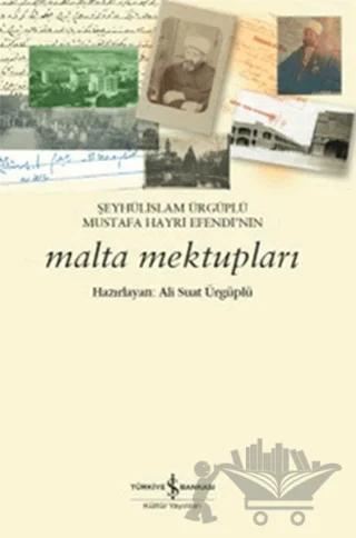 Şeyhülislam Ürgüplü Mustafa Hayri Efendi’nin Malta Mektupları
