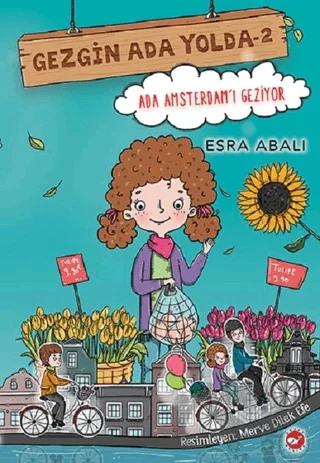 Ada Amsterdam'ı Geziyor - Gezgin Ada Yolda 2 – Esra Abalı – Beyaz Balina Yayınları kitap kapağı