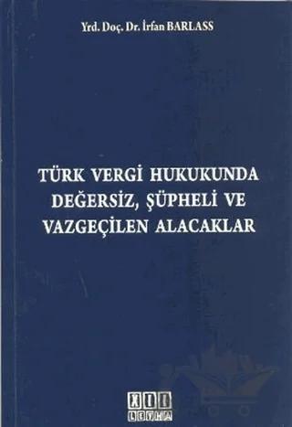 Türk Vergi Hukukunda Değersiz, Şüpheli ve Vazgeçilen Alacaklar