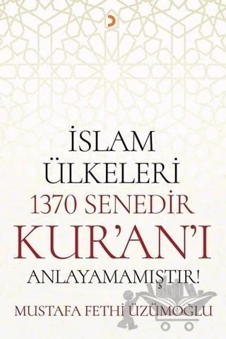 İslam Ülkeleri 1370 Senedir Kur'an'ı Anlayamamıştır!
