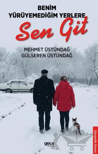 Benim Yürüyemediğim Yerlere Sen Git