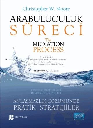 Arabuluculuk Süreci: Anlaşmazlık Çözümünde Pratik Stratejiler - The Mediation Process: Practical Strategies for Resolving