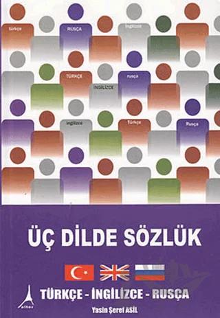Üç Dilde Sözlük / Türkçe - İngilizce - Rusça