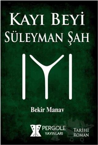 Kayı Beyi Süleyman Şah – Bekir Manav – Pergole Yayınları kitap kapağı