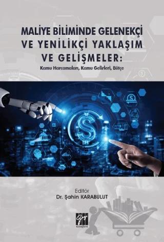 Maliye Biliminde Gelenekçi ve Yenilikçi Yaklaşım ve Gelişmeler: Kamu Harcamaları, Kamu Gelirleri, Bütçe
