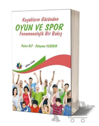 Kuşakların Gözünden Oyun ve Spor - Fenomonolojik Bir Bakış