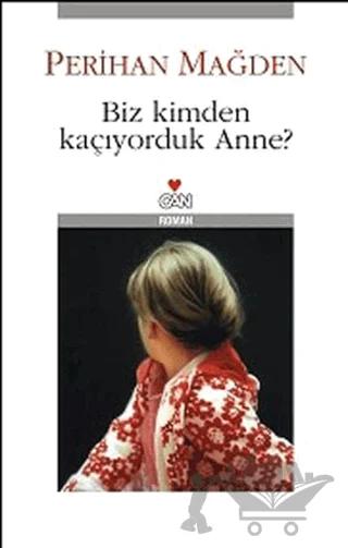 Biz Kimden Kaçıyorduk Anne?
