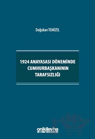 1924 Anayasası Döneminde Cumhurbaşkanının Tarafsızlığı