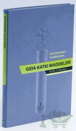 Fark Etmeden Yediklerimiz: Gıda Katkı Katkı Maddeleri
