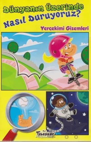 Dünyanın Üzerinde Nasıl Duruyoruz? – Amy S. Hansen – Teleskop Popüler Bilim kitap kapağı