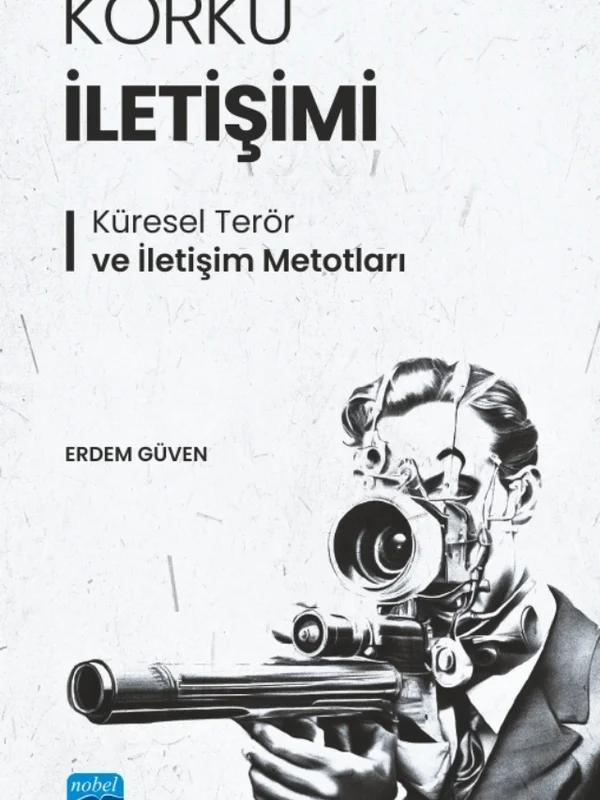 KORKU İLETİŞİMİ - Küresel Terör ve İletişim Metotları